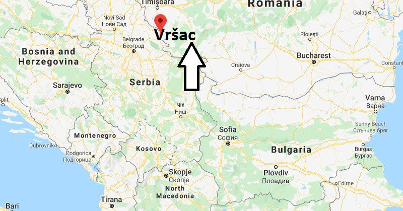 Where is Vršac Located? What Country is Vršac in? Vršac Map