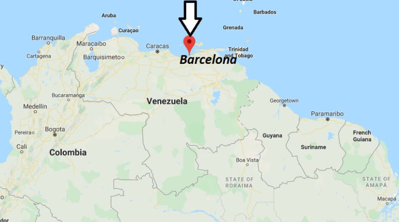 Where is Barcelona, Venezuela Located? What Country is Barcelona in? Barcelona Map