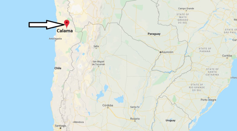 Where is Calama Located? What Country is Calama in? Calama Map