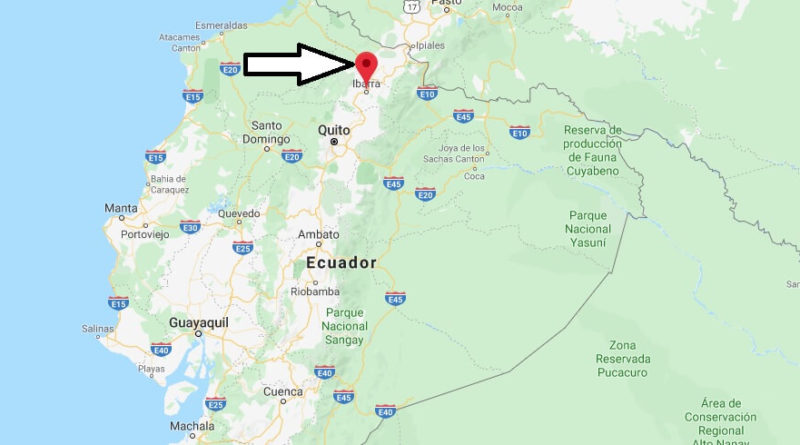 Where is Ibarra, Ecuador Located? What Country is Ibarra in? Ibarra Map