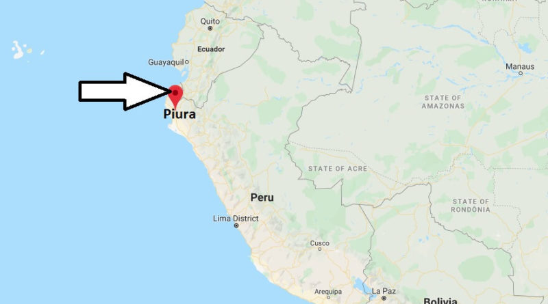 Where is Piura Located? What Country is Piura in? Piura Map