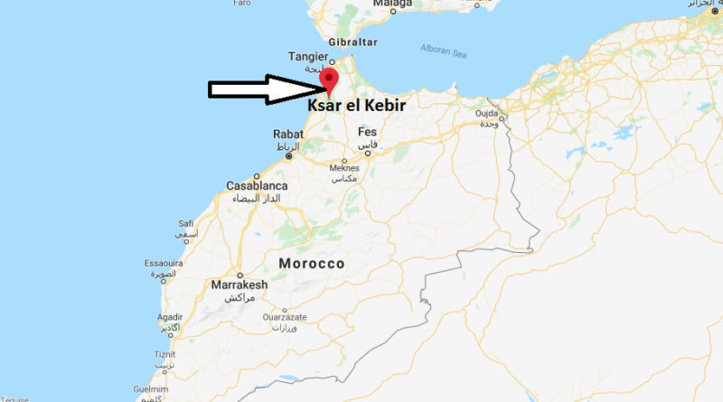Where is Ksar el Kebir Located? What Country is Ksar el Kebir in? Ksar el Kebir Map