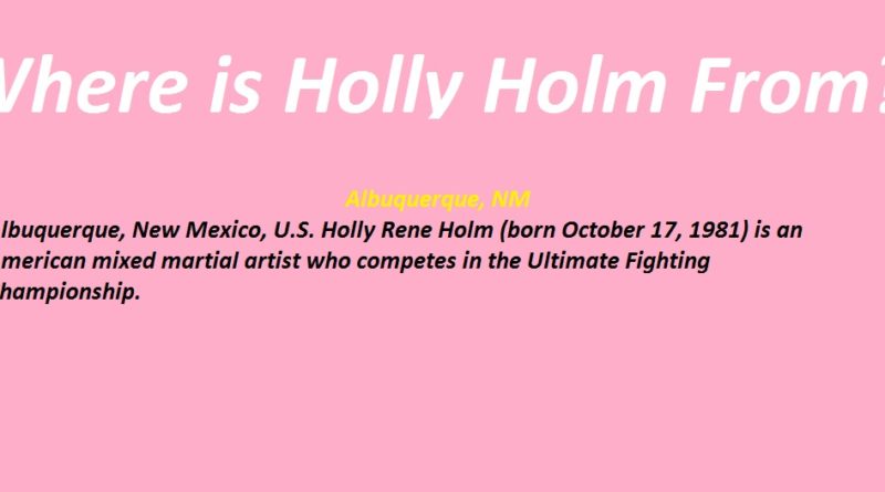Where is Holly Holm From?