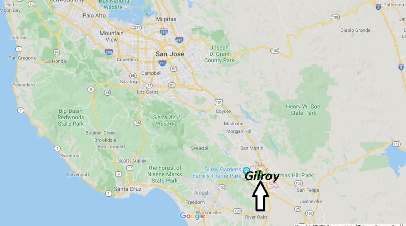 Where is Gilroy California? What County is Gilroy in