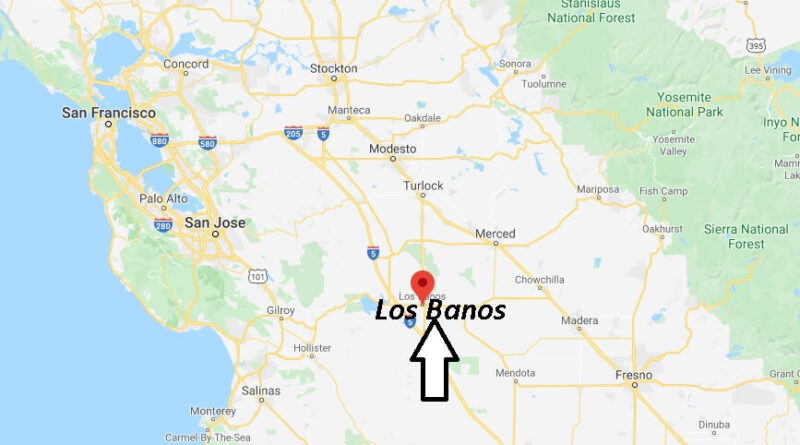 Where is Los Banos California? What County is Los Banos in