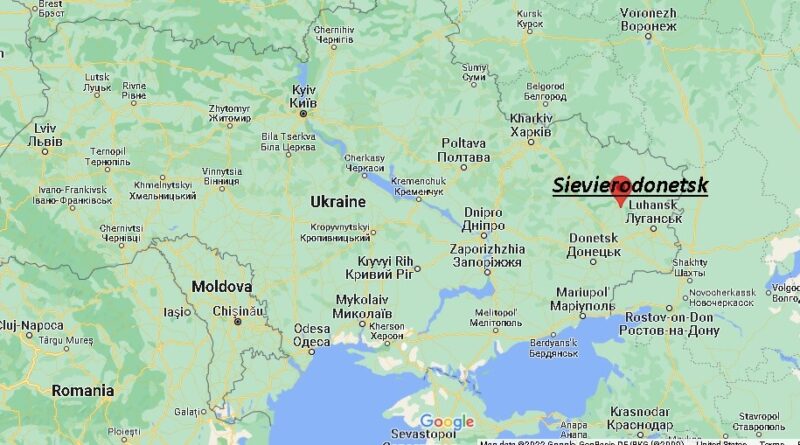 Where is Sievierodonetsk Ukraine